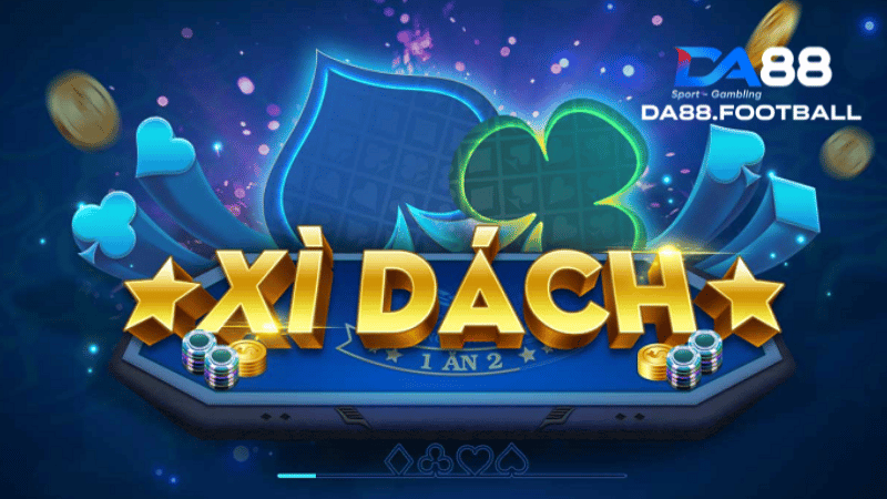 Xì dách DA88 - Viên ngọc sáng của thời đại giải trí thế kỷ 21 3 Xì dách DA88 là bộ môn cá cược quen thuộc với mọi nhà